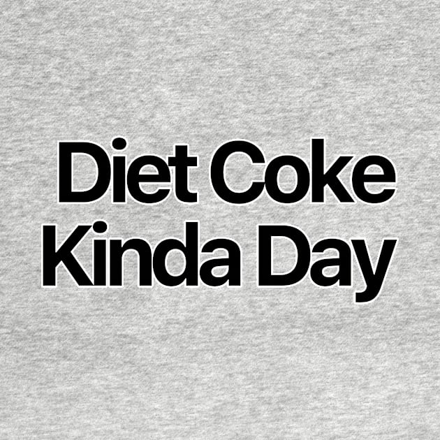 Diet Coke Kinda Day by nextneveldesign